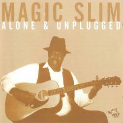 Magic Slim : Alone & Unplugged